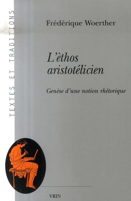 L'éthos aristotélicien : genèse d'une notion rhétorique