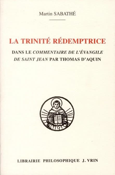 La Trinité rédemptrice dans le "Commentaire de l'Évangile de saint Jean" par Thomas d'Aquin