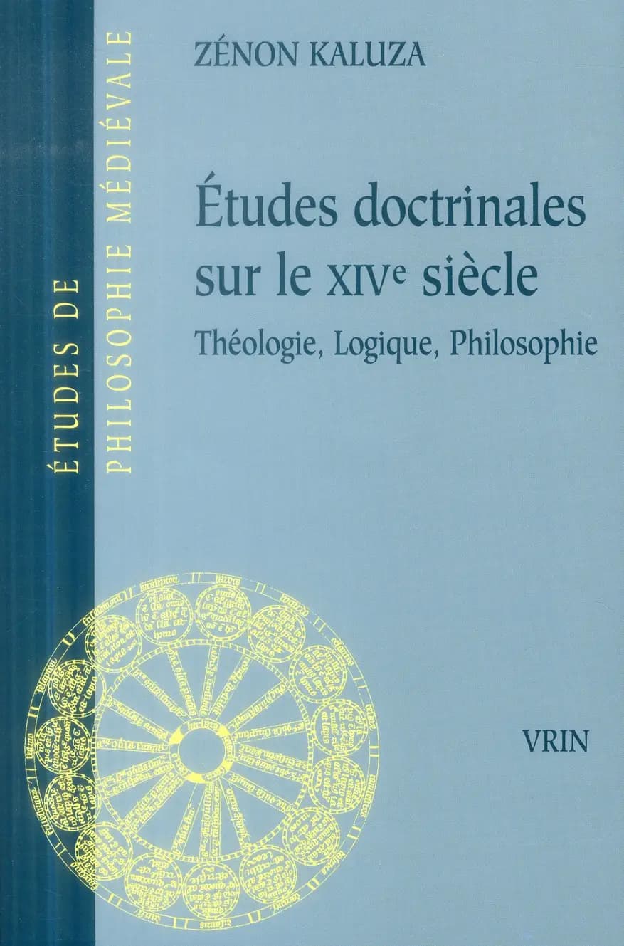 Études doctrinales sur le XIVe siècle : théologie, logique, philosophie