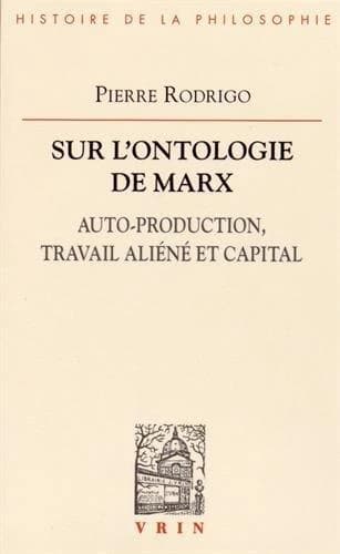 Sur l'ontologie de Marx : auto-production, travail aliéné et capital