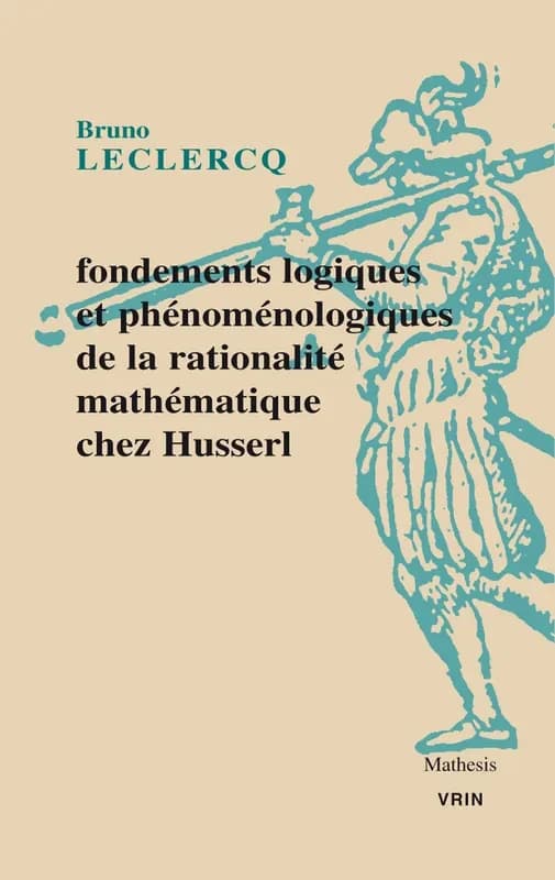 Fondements logiques et phénoménologiques de la rationalité mathématique : contributions husserliennes au débat sur la crise de fondements