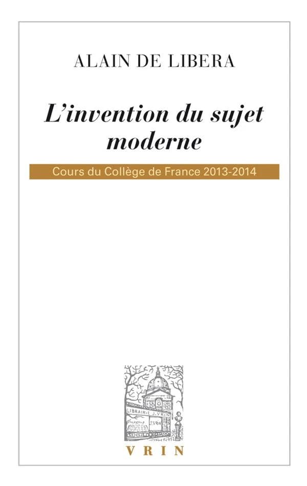 L'invention du sujet moderne : cours du Collège de France 2013-2014