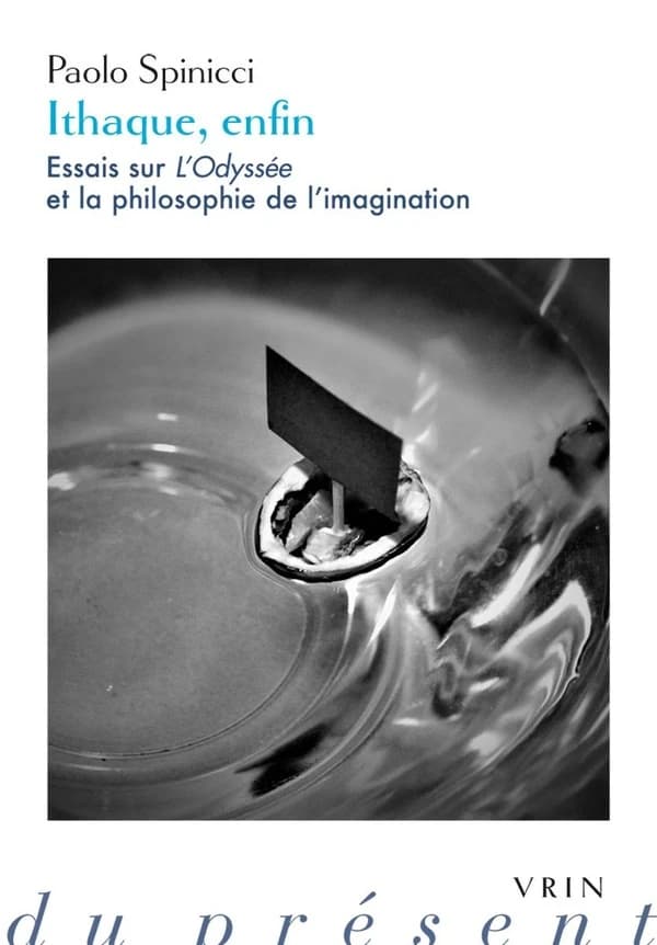 Ithaque, enfin : essais sur l'"Odyssée" et la philosophie de l'imagination