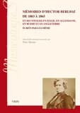 Mémoires d'Hector Berlioz de 1803 à 1865 : et ses voyages en Italie, en Allemagne, en Russie et en Angleterre écrits par lui-même