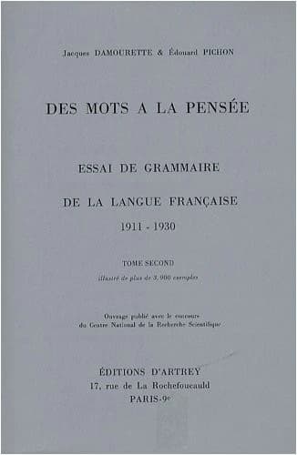 Des Mots a la Pensee : Essai de Grammaire de la Langue Francaise 1911-1946