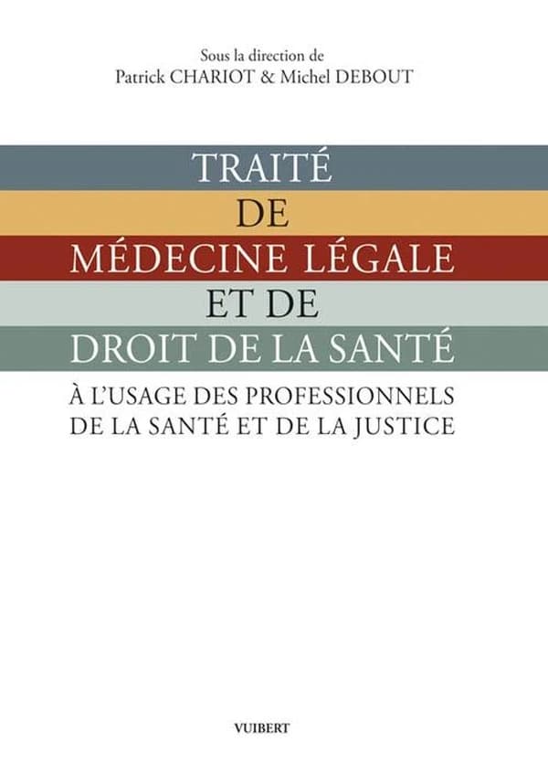 Traité de médecine légale et de droit de la santé : à l'usage des professionnels de la santé et de la justice