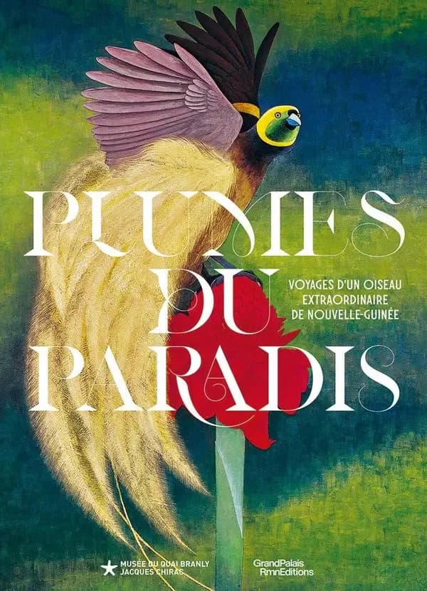 Plumes du paradis : voyages d'un oiseau extraordinaire de Nouvelle-Guinée