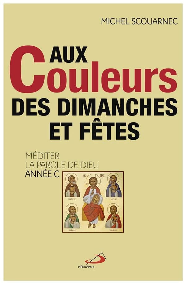 Aux couleurs des dimanches et fêtes : méditer la parole de Dieu. Année C