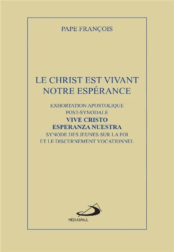 Le Christ est vivant : exhortation apostolique post-synodale du Saint-Père François aux jeunes et à tout le peuple de Dieu : Christus vivit