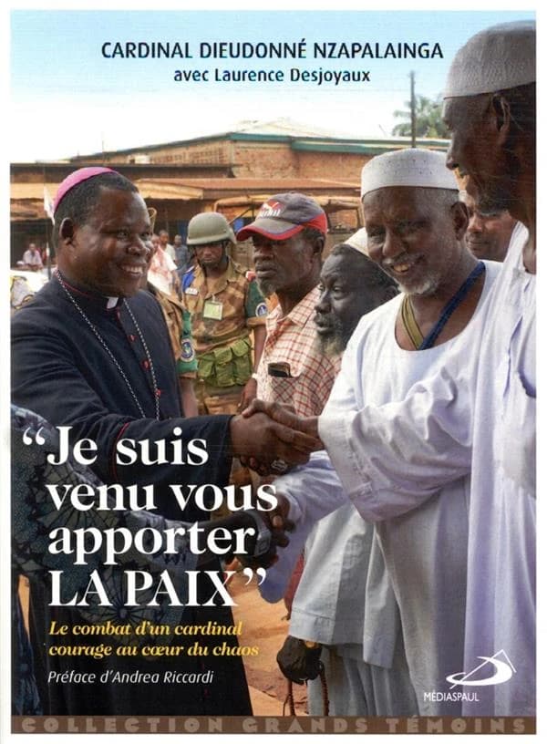 Je suis venu vous apporter la paix : le combat d'un cardinal courage au coeur du chaos