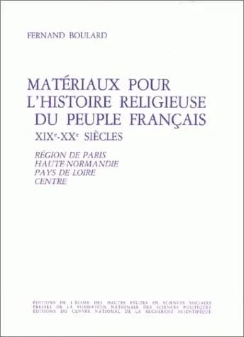 Matériaux pour l'histoire religieuse du peuple français 1 : XIXe-XXe siècles