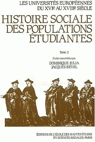 Les Universités européennes du XVIe au XVIIIe siècle. 2, France : histoire sociale des populations étudiantes