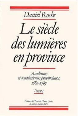 Le siècle des Lumières en province : académies et académiciens provinciaux, 1680-1789