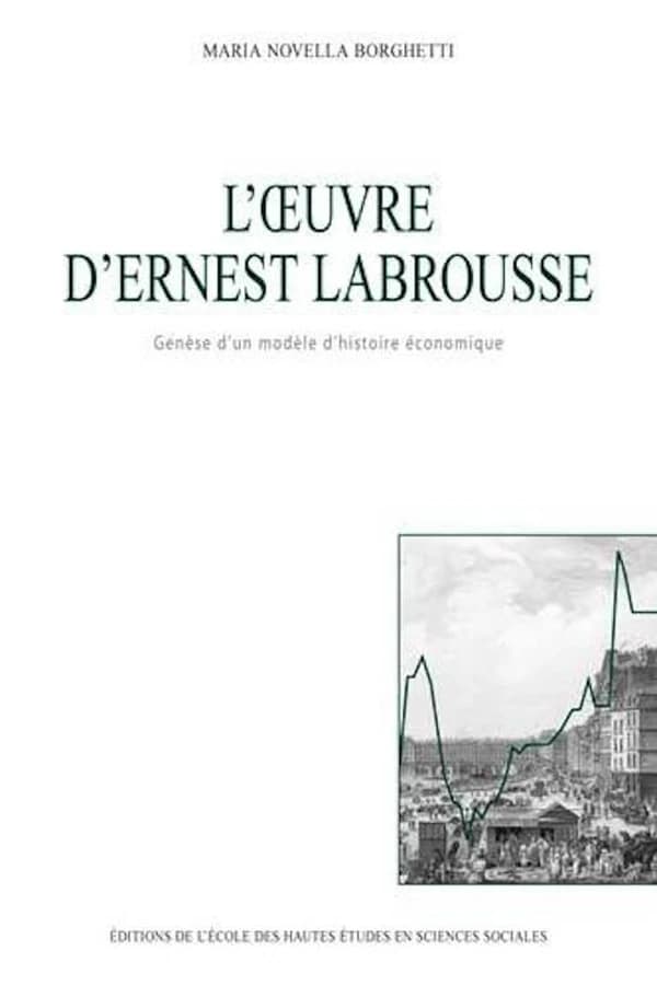 L'oeuvre d'Ernest Labrousse : génèse d'un modèle d'histoire économique