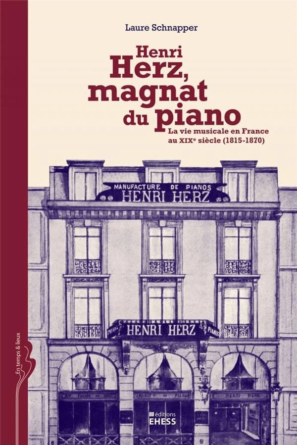 Henri Herz, magnat du piano : la vie musicale en France au XIXème siècle, 1815-1870