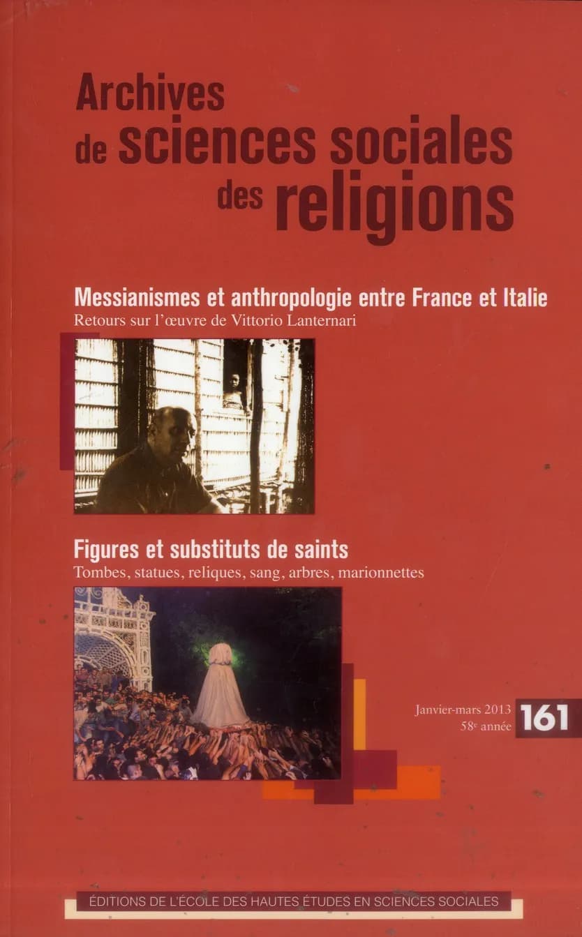 Archives de sciences sociales des religions n.161 : figures et substituts de saints ; messianismes, millénarismes, prophéties