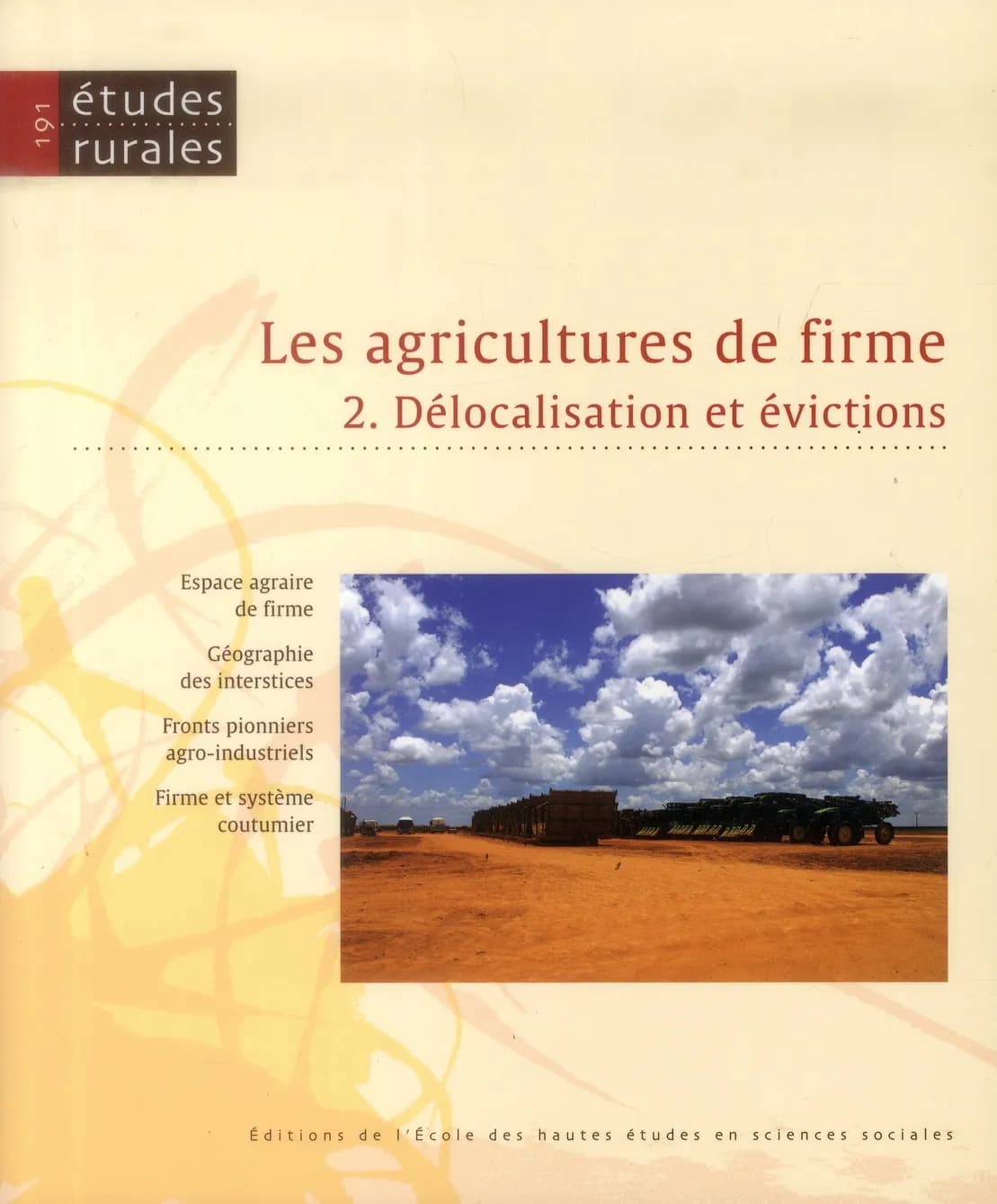 Revue études rurales n.191 : les agricultures de firme Tome 2 ; délocalisations et évictions