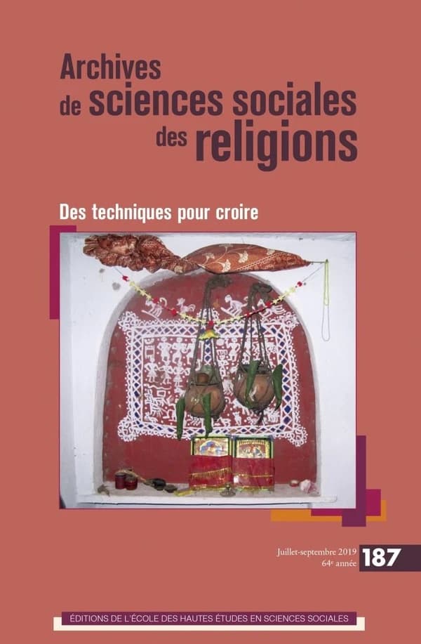 Archives de sciences sociales des religions n.187 : juillet-septembre 2019 ; des techniques pour croire