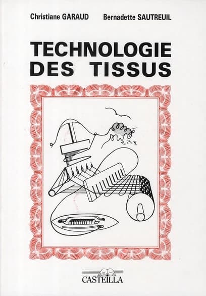 Technologie des tissus : aide-mémoire (8e éd.) Christiane Garaud, ... Bernadette Sautreuil, ...