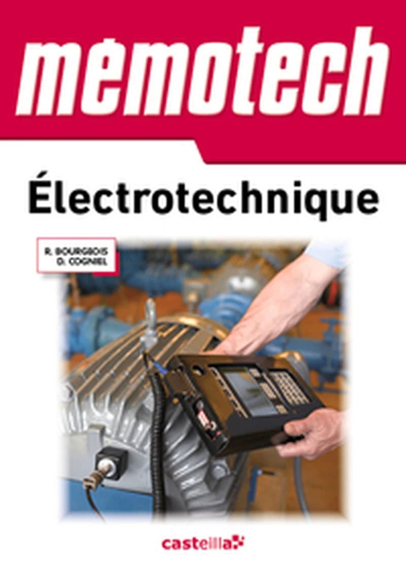 Électrotechnique : bac technologiques, bac professionnels, BTS électrotechnique, DUT génie électrique, écoles d'ingénieurs (8e éd.) René Bourgeois,... Denis Cogniel,...