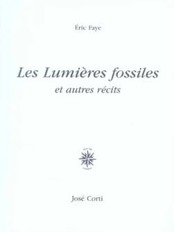 Les lumières fossiles : et autres récits
