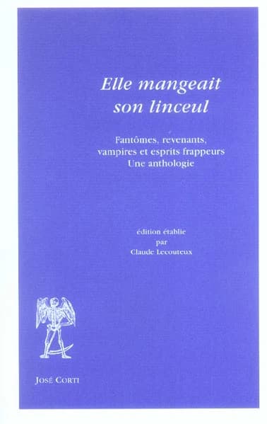 Elle mangeait son linceul : fantômes, revenants, vampires et esprits frappeurs : une anthologie