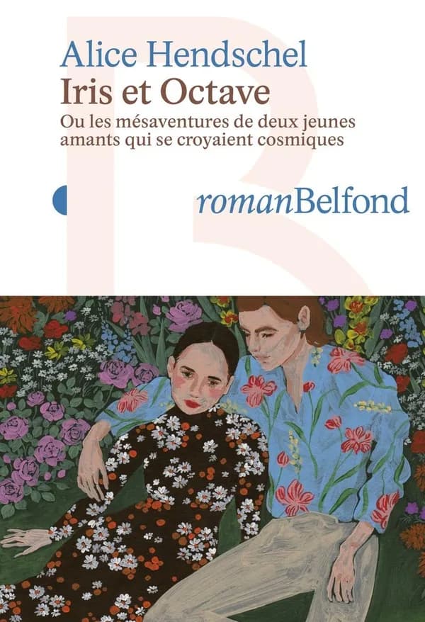 Iris et Octave : ou les mésaventures de deux jeunes amants qui se croyaient cosmiques : roman