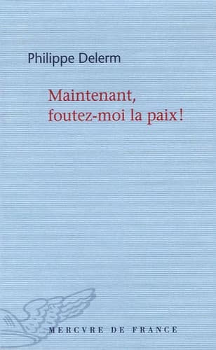 Maintenant, foutez-moi la paix ! : essai