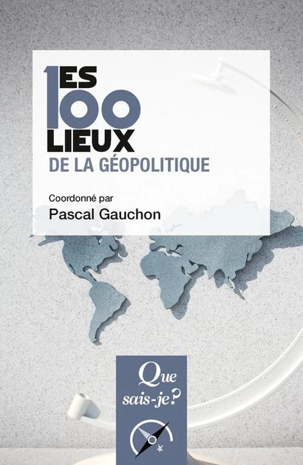 Les 100 lieux de la géopolitique (7ème éd. mise à jour) coordonné par Pascal Gauchon