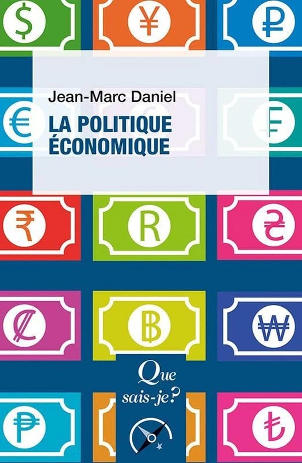 La politique économique (7e édition mise à jour) Jean-Marc Daniel