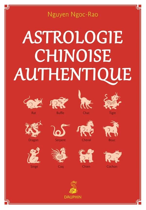 Astrologie chinoise authentique : notions fondamentales : établissement de thèmes (2e éd.) Nguyen Ngoc-Rao