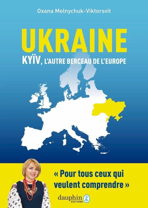 Ukraine, Kyïv, l'autre berceau de l'Europe : Pour tous ceux qui veulent comprendre