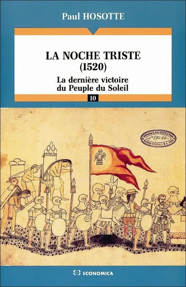 La noche triste : 1520 : la dernière victoire du peuple du soleil