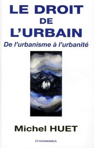 Le droit de l'urbain : de l'urbanisme à l'urbanité