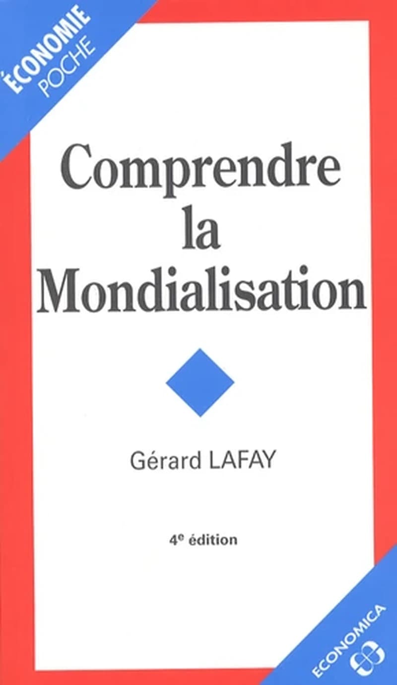 Comprendre la mondialisation (4e éd.) Gérard Lafay