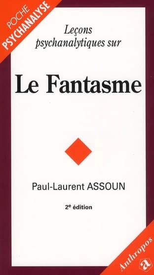 Leçons psychanalytiques sur le fantasme (2e éd.) Paul-Laurent Assoun