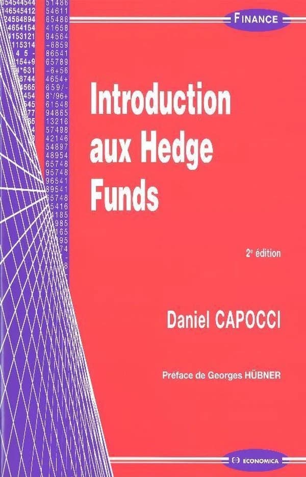 Introduction aux hedge funds (2e éd.) Daniel Capocci ; préface de Georges Hübner