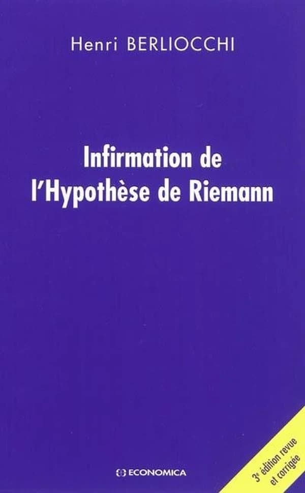 Infirmation de l'hypothèse de Riemann (3e éd. revue et corrigée) Henri Berliocchi