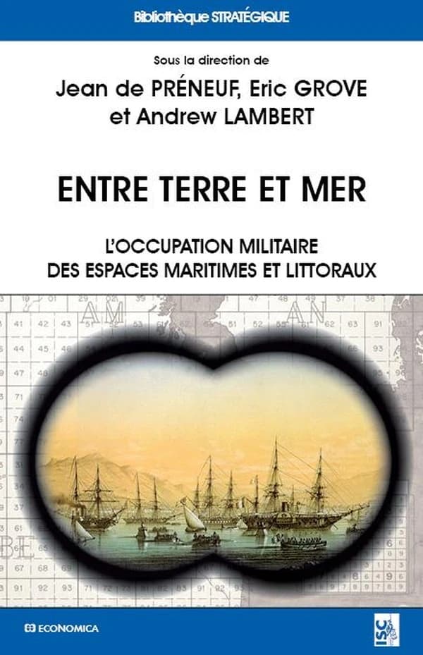 Entre terre et mer : l'occupation militaire des espaces maritimes et littoraux en Europe de l'époque moderne à nos jours