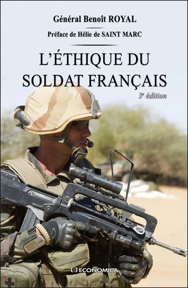 L'éthique du soldat français : la conviction d'humanité (3e éd.) général Benoît Royal ; préface de Hélie de Saint Marc