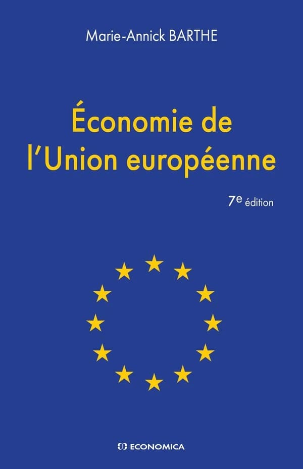 Économie de l'Union européenne (7e éd.) Marie-Annick Barthe