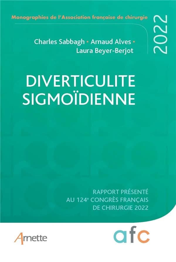 Diverticulite sigmoïdienne : rapport présenté au 124e Congrès français de chirurgie, Paris, 8-9 septembre 2022