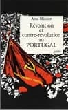 Révolution et contre-révolution au Portugal : l'histoire sociale, économique et politique du nouveau Portugal, 1974-1976