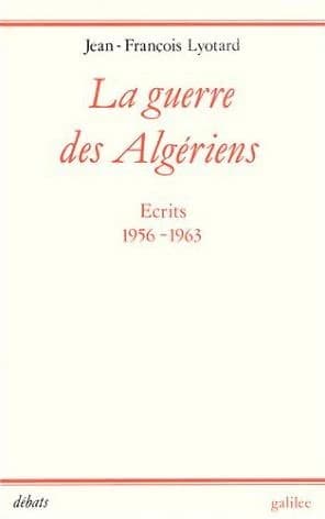 La guerre des Algériens : écrits, 1956-1963