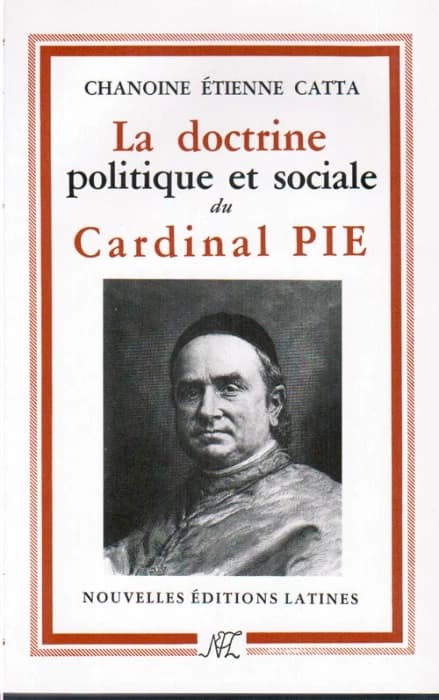 La doctrine politique et sociale du cardinal Pie : 1815-1882