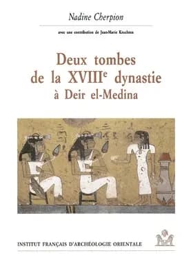 Deux tombes de la XVIIIe dynastie à Deir el-Medina : n ° 340, Amenemhat et 354, anonyme
