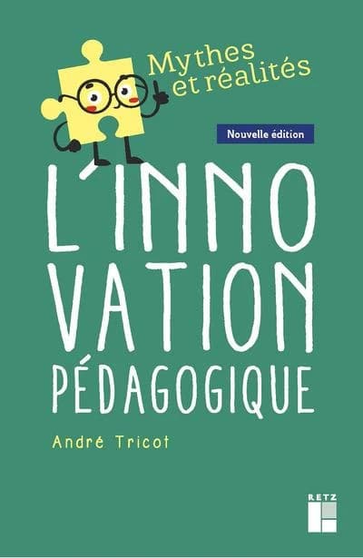 L'innovation pédagogique (Nouvelle édition, mise à jour et enrichie) André Tricot