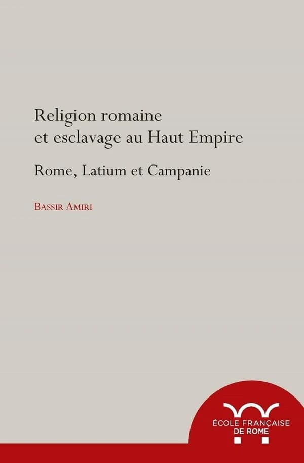 Religion romaine et esclavage au Haut-Empire ; Rome, Latium et Campagnie