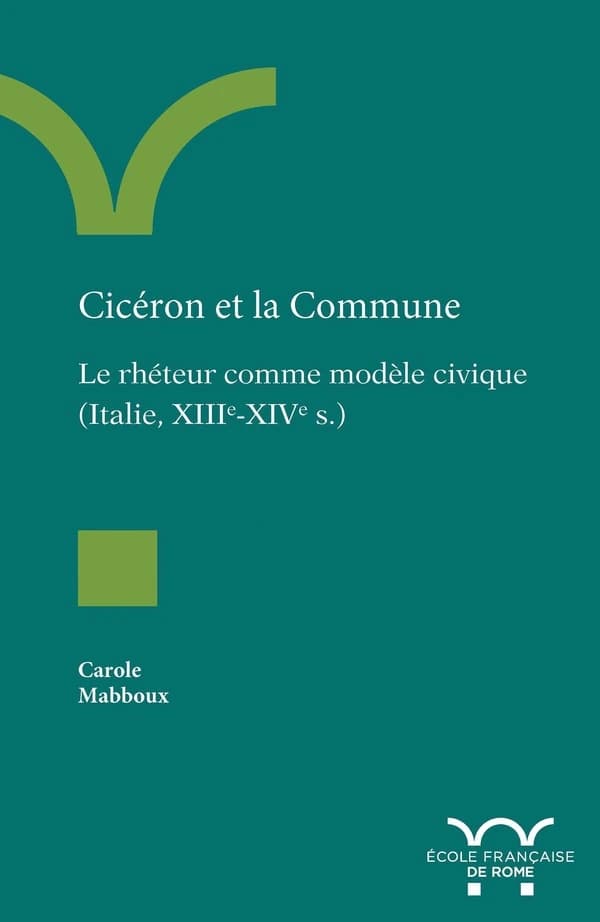 Cicéron et la commune : le rhéteur comme modèle civique : Italie, XIIIe-XIVe s.