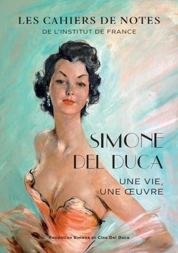 Les cahiers de notes de l'Institut de France : Simone Del Duca : Une vie, une oeuvre
